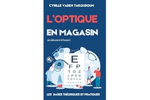 L' OPTIQUE EN MAGASIN : Les bases Théoriques et Pratiques de Débutant à l'Expert (French Edition)