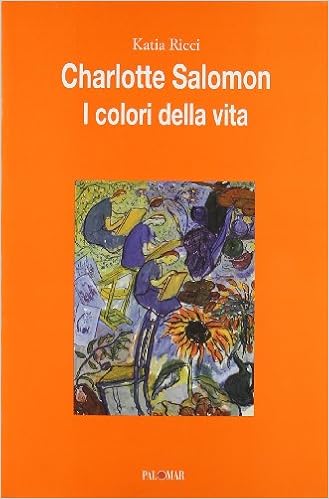 Charlotte Salomon I Colori Della Vita Katia Ricci