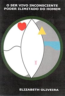 Livro O SER VIVO INCONSCIENTE : PODER ILIMITADO DO HOMEM