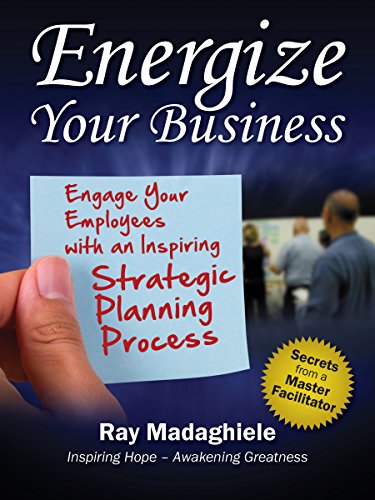 Energize Your Business: Engage Your Employees with an Inspiring Strategic Planning Process