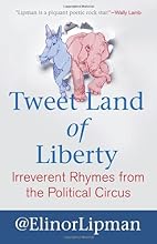 Tweet Land of Liberty: Irreverent Rhymes from the Political Circus