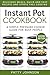 Instant Pot Cookbook: A Simple Pressure Cooker Guide for Busy People - Delicious Meals, Quick and Easy Recipes & Stress Free Cooking