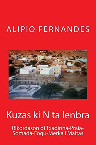 Kuzas ki N ta lenbra: Txadinha-Praia-Somada-Fogu-Merka-Kolegas di skola (Afrikaans Edition) (Afrikaans)