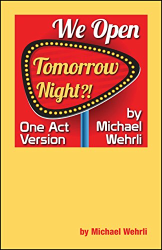 We Open Tomorrow Night?! (One Act Version)