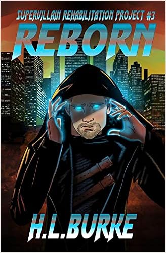 Amazon.com: Reborn (Supervillain Rehabilitation Project) (9798690147464):  Burke, H. L.: Books