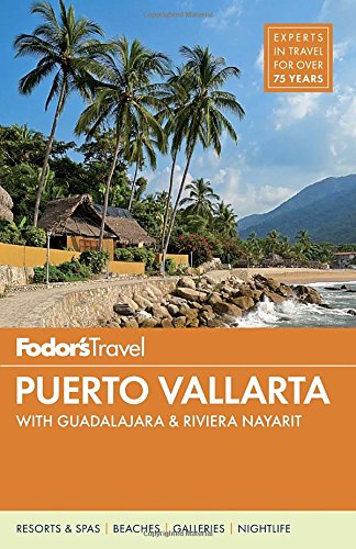 Download Fodor's Puerto Vallarta: with Guadalajara & Riviera Nayarit (Full-color Travel Guide) Download Fodor's Puerto Vallarta: with Guadalajara & Riviera Nayarit (Full-color Travel Guide)