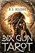 The Six-Gun Tarot (Golgotha)