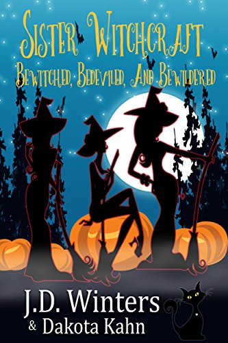 Bewitched, Bedeviled and Bewildered (Sister Witchcraft Book 1) by [Winters, J.D., Kahn, Dakota]