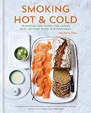 Smoking Hot & Cold: Techniques and Recipes for Smoked Meat, Seafood, Dairy, and Vegetables Smoking Hot & Cold: Techniques and Recipes for Smoked Meat, Seafood, Dairy, and Vegetables