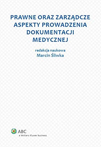 Prawne oraz zarzadcze aspekty prowadzenia dokumentacji medycznej
