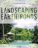 Landscaping Earth Ponds: The Complete Guide by