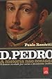 D. Pedro - A Hist&oacute;ria n&atilde;o Contada