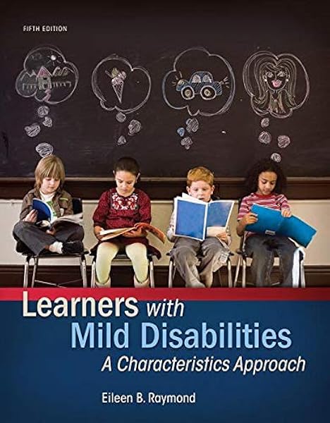 Learners With Mild Disabilities A Characteristics Approach Loose Leaf Version 5th Edition Raymond Eileen B 9780134256689 Amazon Com Books