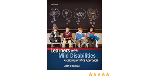Learners With Mild Disabilities A Characteristics Approach Loose Leaf Version 5th Edition Raymond Eileen B 9780134256689 Amazon Com Books
