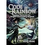 Code of Rainbow: Soaring Flame and the Dragon-transcending Magimal (Book 1)