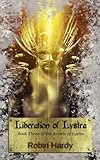 Liberation of Lystra: Book Three of the Annals of Lystra by Robin Hardy