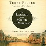 The Legend of the Monk and the Merchant: Twelve Keys to Successful Living