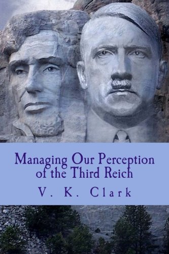 Managing Our Perception of the Third Reich: An Historiographical Challenge (Powerwolf Publications)