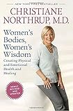 Women's Bodies, Women's Wisdom (Revised Edition): Creating Physical and Emotional Health and Healing