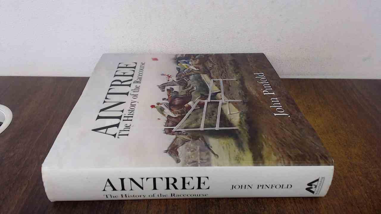 Aintree: The History of the Racecourse