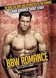 BBW ROMANCE: He Was The Only One Attracted To The Curves BBW Romance Short Story (BBW Romance, BBW, BBW Romance And Alpha Males, BBW BWWM, BBW Paranormal)