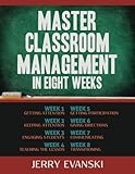 Master Classroom Management in Eight Weeks