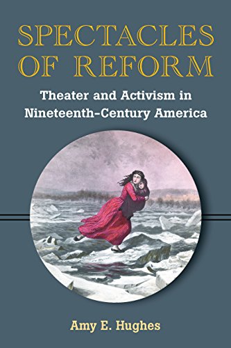 Spectacles of Reform: Theater and Activism in Nineteenth-Century America