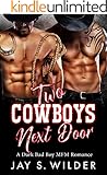 Two Cowboys Next Door: A Dark Bad Boy MFM Romance