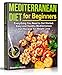 Mediterranean Diet for Beginners: Everything You Need to Get Started. Easy and Healthy Mediterranean by Brandon Hearn