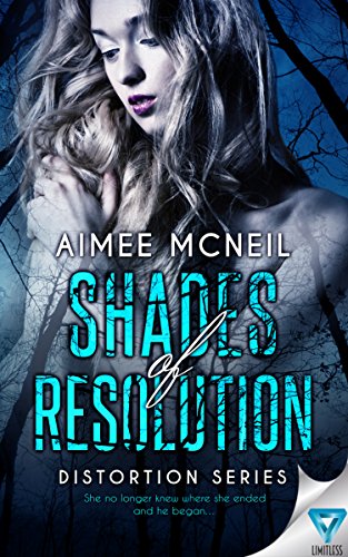 Shades Of Resolution (Distortion Series Book 3) by [Mcneil, Aimee]