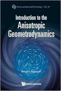 Introduction To The Anisotropic Geometrodynamics Siparov Sergey