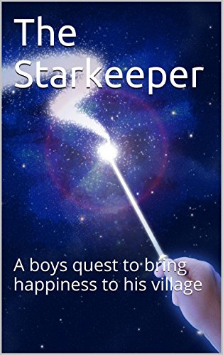 The Starkeeper: A boys quest to bring happiness to his village