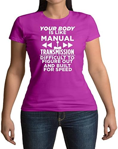 You Body Is Like Manual Transmission Difficult To Figure Out And Built For Speed T-Shirt