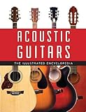 Acoustic Guitars: The Illustrated Encyclopedia by