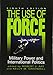 The Use of Force: Military Power and International Politics