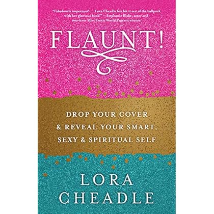 FLAUNT!: Drop Your Cover and Reveal Your Smart, Sexy & Spiritual Self