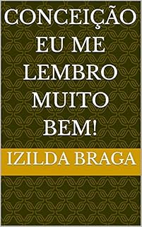 Livro CONCEIÇÃO EU ME LEMBRO MUITO BEM!