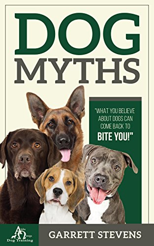 READ Dog Myths: What you Believe about Dogs can come back to Bite You!<br />[K.I.N.D.L.E]