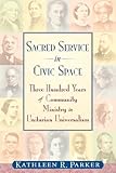 Sacred Service in Civic Space: Three Hundred Years of Community Ministry in Unitarian Universalism
