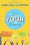 It's Your World: Get Informed, Get Inspired & Get Going!