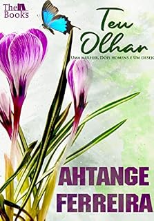 Livro TEU OLHAR: UMA MULHER, DOIS HOMENS E UM DESEJO