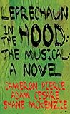 Leprechaun in the Hood: The Musical: A Novel