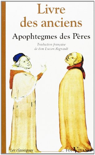 Livre des anciens: Recueil d'apophtegmes des Pères du désert by l. Regnault
