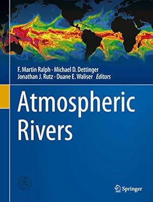 Atmospheric Rivers By Ralph F Martin Dettinger Michael D Rutz Jonathan J Waliser Duane E Amazon Ae