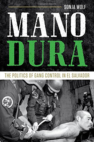Download Mano Dura: The Politics of Gang Control in El Salvador Download Mano Dura: The Politics of Gang Control in El Salvador