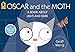 Oscar and the Moth: A Book About Light and Dark (Start with Science)