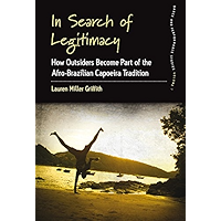 In Search of Legitimacy: How Outsiders Become Part of the Afro-Brazilian Capoeira Tradition (Dance and Performance… book cover In Search of Legitimacy: How Outsiders Become Part of the Afro-Brazilian Capoeira Tradition (Dance and Performance… book cover