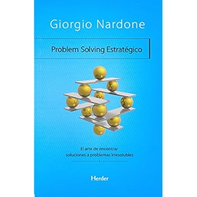 Problem Solving Estratégico: El arte de encontrar soluciones a problemas irresolubles