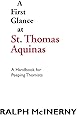 First Glance At Thomas Aquinas (A Handbook for Peeping Thomists)