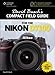David Busch's Compact Field Guide for the Nikon D7100